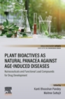 Plant Bioactives as Natural Panacea against Age-Induced Diseases : Nutraceuticals and Functional Lead Compounds for Drug Development - Book