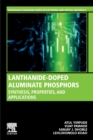 Lanthanide-Doped Aluminate Phosphors : Synthesis, Properties, and Applications - Book