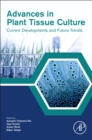 Advances in Plant Tissue Culture : Current Developments and Future Trends - Book