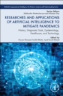 Researches and Applications of Artificial Intelligence to Mitigate Pandemics : History, Diagnostic Tools, Epidemiology, Healthcare, and Technology - Book