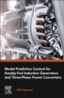 Model Predictive Control for Doubly-Fed Induction Generators and Three-Phase Power Converters - Book