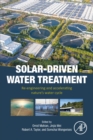 Solar-Driven Water Treatment : Re-engineering and Accelerating Nature’s Water Cycle - Book