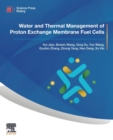 Water and Thermal Management of Proton Exchange Membrane Fuel Cells - Book