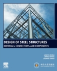 Design of Steel Structures : Materials, Connections, and Components - Book