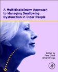 A Multidisciplinary Approach to Managing Swallowing Dysfunction in Older People - Book
