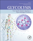 Glycolysis : Tissue-Specific Metabolic Regulation in Physio-pathological Conditions - Book