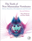 The Teeth of Non-mammalian Vertebrates : Form, Function, Development and Growth - Book
