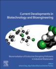 Current Developments in Biotechnology and Bioengineering : Bioremediation of Endocrine Disrupting Pollutants in Industrial Wastewater - Book