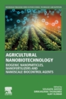 Agricultural Nanobiotechnology : Biogenic Nanoparticles, Nanofertilizers and Nanoscale Biocontrol Agents - Book