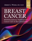 Breast Cancer: Multidisciplinary Pathways for Cancer Care in the Community : Multidisciplinary Pathways for Cancer Care in the Community - Book