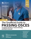 The Unofficial Guide to Passing OSCEs: Candidate Briefings, Patient Briefings and Mark Schemes : The Unofficial Guide to Passing OSCEs: Candidate Briefings, Patient Briefings and Mark Schemes - E-Book - eBook