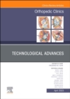 Technological Advances, An Issue of Orthopedic Clinics : Volume 54-2 - Book
