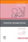 Pediatric Rehabilitation, An Issue of Pediatric Clinics of North America : Volume 70-3 - Book