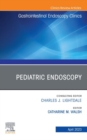 Pediatric Endoscopy, An Issue of Gastrointestinal Endoscopy Clinics, E-Book : Pediatric Endoscopy, An Issue of Gastrointestinal Endoscopy Clinics, E-Book - eBook