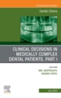Clinical Decisions in Medically Complex Dental Patients, Part I, An Issue of Dental Clinics of North America, E-Book - eBook