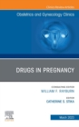 Drugs in Pregnancy, An Issue of Obstetrics and Gynecology Clinics, E-Book : Drugs in Pregnancy, An Issue of Obstetrics and Gynecology Clinics, E-Book - eBook