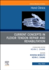 Current Concepts in Flexor Tendon Repair and Rehabilitation, An Issue of Hand Clinics : Volume 39-2 - Book
