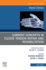 Current Concepts in Flexor Tendon Repair and Rehabilitation, An Issue of Hand Clinics, E-Book : Current Concepts in Flexor Tendon Repair and Rehabilitation, An Issue of Hand Clinics, E-Book - eBook