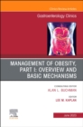Management of Obesity, Part I: Overview and Basic Mechanisms, An Issue of Gastroenterology Clinics of North America : Volume 52-2 - Book