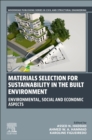 Materials Selection for Sustainability in the Built Environment : Environmental, Social and Economic Aspects - Book
