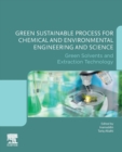 Green Sustainable Process for Chemical and Environmental Engineering and Science : Green Solvents and Extraction Technology - Book