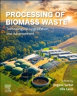 Processing of Biomass Waste : Technological Upgradation and Advancement - Book