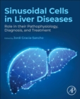 Sinusoidal Cells in Liver Diseases : Role in their Pathophysiology, Diagnosis, and Treatment - Book