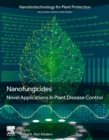 Nanofungicides : Novel Applications in Plant Disease Control - Book