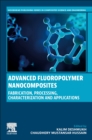 Advanced Fluoropolymer Nanocomposites : Fabrication, Processing, Characterization and Applications - Book