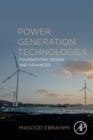 Power Generation Technologies : Foundations, Design and Advances - Book