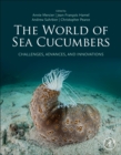 The World of Sea Cucumbers : Challenges, Advances, and Innovations - Book