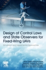 Design of Control Laws and State Observers for Fixed-Wing UAVs : Simulation and Experimental Approaches - Book