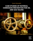 Case Studies of Material Corrosion Prevention for Oil and Gas Valves - Book