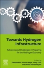 Towards Hydrogen Infrastructure : Advances and Challenges in Preparing for the Hydrogen Economy - Book