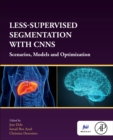 Less-Supervised Segmentation with CNNs : Scenarios, Models and Optimization - Book