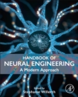 Handbook of Neural Engineering : A Modern Approach - Book