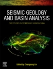 Seismic Geology and Basin Analysis : Case Studies on Sedimentary Basins in China - Book