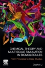 Chemical Theory and Multiscale Simulation in Biomolecules : From Principles to Case Studies - Book