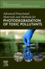 Advanced Functional Materials and Methods for Photodegradation of Toxic Pollutants - Book