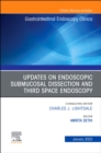 Submucosal and Third Space Endoscopy , An Issue of Gastrointestinal Endoscopy Clinics : Volume 33-1 - Book