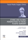 Ethnic and Global Perspectives to Facial Plastic Surgery, An Issue of Facial Plastic Surgery Clinics of North America, E-Book : Ethnic and Global Perspectives to Facial Plastic Surgery, An Issue of Fa - eBook