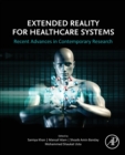 Extended Reality for Healthcare Systems : Recent Advances in Contemporary Research - Book