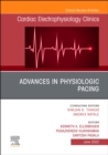 Advances in physiologic pacing, An Issue of Cardiac Electrophysiology Clinics, E-Book : Advances in physiologic pacing, An Issue of Cardiac Electrophysiology Clinics, E-Book - eBook
