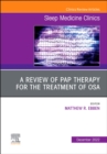 A review of PAP therapy for the treatment of OSA, An Issue of Sleep Medicine Clinics : Volume 17-4 - Book