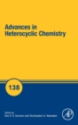 Advances in Heterocyclic Chemistry : Volume 138 - Book