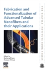 Fabrication and Functionalization of Advanced Tubular Nanofibers and their Applications - Book