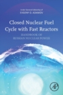 Closed Nuclear Fuel Cycle with Fast Reactors : Handbook of Russian Nuclear Power - Book