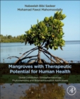 Mangroves with Therapeutic Potential for Human Health : Global Distribution, Ethnopharmacology, Phytochemistry, and Biopharmaceutical Application - Book