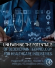 Unleashing the Potentials of Blockchain Technology for Healthcare Industries - Book