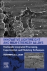 Innovative Lightweight and High-Strength Alloys : Multiscale Integrated Processing, Experimental, and Modeling Techniques - Book